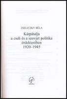 Zseliczky Béla: Kárpátalja a cseh és szovjet politika érdekterében. 1920-1945. Politikatörténeti Füz...