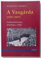 Miskolczy Ambrus: A Vasgárda. (1927-1937.) Antiszemitizmus, mitológia, vallás. I. köt. Bp., 2015., Gondolat. Kiadói papírkötés