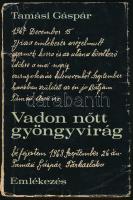 Tamási Gáspár: Vadon nőtt gyöngyvirág. Bukarest, 1971, Kriterion, 214+(2) p. Kiadói papírkötés, sérült borítóval. A szerző által DEDIKÁLT példány.