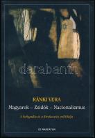 Ránki Vera: Magyarok - zsidók - nacionalizmus. A befogadás és a kirekesztés politikája. Bp., 1999., Új Mandátum Könyvkiadó. Kiadói papírkötés.