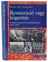Huszár Tibor-Szabó János: Restauráció vagy kiigazítás. A kádári represszió intézményesülése. 1956-1962. Bp., 1999., Zrínyi. Kiadói kartonált papírkötés.