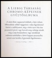 A Liebig Társaság Chromo-képeinek gyűjtőalbuma. Tandem Grafikai Stúdió Anno sorozata. Bp.,én.,Tandem...