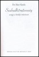 Sáry Gyula: Szabadkőművesség avagy a király művészet. Bp., 2004., Dénes Natur Műhely. Kiadói papírkö...