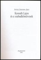 Berényi Zsuzsanna Ágnes: Kossuth Lajos és a szabadkőművesek. [Bp.], 2002, Argumentum. Kiadói papírkö...