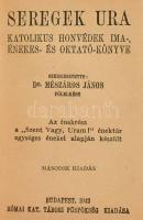 Dr. Mészáros János: Seregek ura. Katolikus magyar katonák ima- és énekes könyve. Szeged, 1930, Nemzeti Sajtóvállalat. Kiadói vászonkötésben.