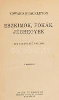 Edward Shackleton: Eszkimók, fókák, jéghegyek. Egy sarkutazó naplója. Bp., én., Singer és Wolfner. Fekete-fehér fotókkal illusztrált. Kiadói egészvászon-kötésben, kopott borítóval.