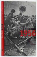 Bayer Zsolt: 1956 ",,,hogy legyen jel". Bp., 2000, XX. Század Intézet. Fekete-fehér képekkel, az 1956-os forradalom idején készült fotókkal illusztrált. Kiadói kartonált papírkötésben.