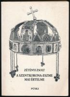 Zétényi Zsolt: A szentkorona-eszme mai értelme. Bp., 1997, Püski, 299 p. Kiadói papírkötés, kissé foltos borítóval.