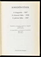 Sorsdöntések. A kiegyezés - 1867. A trianoni béke - 1920. A párizsi béke - 1947. Összeáll., szerk., ...