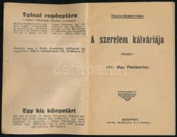 Max Pemberton: A szerelem kálváriája I. kötet. Tolnai Regénytára. Bp., é.n., Tolnai Világlapja Rt. K...
