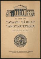 1940 Tavaszi tárlat tárgymutatója. Budapest, 1940, Országos Magyar Képzőművészeti Társulat, 32 p. Kiadói papírkötés, borítón apró sérüléssel.