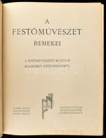 A festőművészet remekei. A Szépművészeti Múzeum klasszikus gyűjteményéből. Gerő Ödön előszavával. A ...
