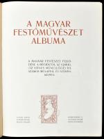 Magyar festőművészet albuma. A magyar festészet fejlődése a régiektől az újakig. Tíz színes műmellék...