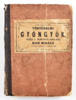 Kiss Mihály: Történelmi gyöngyök. Gyűjté s betűrendes sorba raká - - unitárius esperes és árkosi pap...