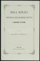 Béla király névtelen jegyzőjének könyve a magyarok tetteiről. Ford.: Szabó Károly. [Kecskemét, 2005], Print 2000 Nyomda Kft. 1860-as kiadás reprint kiadása. Kiadói papírkötés.