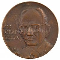 Fritz Mihály (1947-) 1986. Dr. Obál Ferenc / 1945 Marosvásárhely - Szeged 1986 kétoldalas, öntött bronz emlékérem (91mm) T:1-
