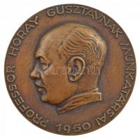 1950. Professor Horay Gusztávnak munkatársai 1950 / Hogy látva lássanak kétoldalas, öntött bronz emlékérem (86mm) T:1-