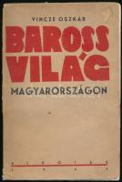 Vincze Oszkár: Baross világ Magyarországon. Bp., 1945. Alkotás. Dedikált. Sérült kiadói papírkötésben.