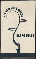 Jelzés nélkül, feltehetően Galambos Margit (?-?) grafikus: A Magyar Próza Mesterei, art deco könyvborító terv, 1929 körül. Tus, ceruza, papír. 25x15,5 cm.