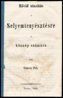 Gönczy Pál: Rövid utasítás selyemtenyésztésre a köznép számára. Pest. 1863. 3 rézmetszetű ábrával. Papírgerinccel Ritka. 16 cm