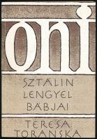 Toranska, Teresa: ONI. Sztálin lengyel bábjai. Bp., 1987, AB Független Kiadó. Szamizdat kiadás. Kiadói papírkötés.