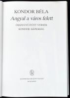 Kondor Béla: Angyal a város felett. Összegyűjtött versek Kondor-képekkel. Összeáll.és az utószót írt...
