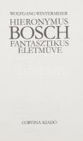 Wolfgang Wintermeier: Hieronymus Bosch fantasztikus életműve. Fordította: Hárs Ernő. Bp., 1983, Corv...
