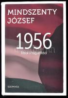 Mindszenty József: 1956. Írások a hagyatékból. Sajtó alá rendezte: Kovács Attila Zoltán, Soós Viktor Attila. Bp., 2016., Szépmíves. Kiadói kartonált papírkötés, kiadói papír védőborítóban.