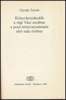 Gazda István: Könyvkereskedők a régi Váci utcában a pesti könyvnyomtatás első száz évében. Bp., 1988...
