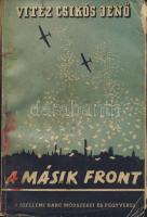 1940 Vitéz Csikós Jenő: "A másik front" a szellemi harc módszerei és fegyverei könyv, képekkel, a Singer és Wolfner kiadásában, sérült állapotban