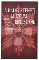 Hausner Gábor (szerk.): A Hadtörténeti Múzeum Értesítője 5. Acta Musei Militaris in Hungaria. Bp., 2002, Hadtörténeti Múzeum. Kiadói papírkötés.