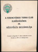 A Ferencvárosi Torna Club elnökségének 49. közgyűlési beszámolója. Javaslat az Egyesület V. ötéves fejlesztési tervére. Javaslat az 1977. évi költségvetésre. 82 p. Tűzött papírkötés. + Kiegészítés, hibajegyzék és kísérőfüzet.
