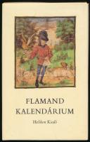 Flamand kalendárium. Soltész Zoltánné: Flamand kalendárium c. kísérőtanulmányával. Bp., 1983, Helikon. Hasonmás kiadás. Kiadói aranyozott velúr-, és kiadói papírkötésben, kiadói kartontokban, jó állapotban.