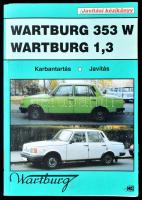Javítási kézikönyv Wartburg 353 W Wartburg 1.3 típusú személygépkocsikhoz. 1975-1990. Bp., 1998., Maróti -Godal. Kiadói papírkötés.