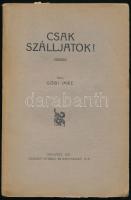 Góbi Imre: Csak szálljatok! Versek. Bp., 1927, Légrády Nyomda és Könyvkiadó, kiadói papírkötésben, felvágatlan lapokkal