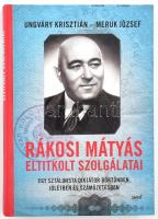 Ungváry Krisztián - Meruk József: Rákosi Mátyás eltitkolt szolgálatai. Egy sztálinista diktátor börtönben, jólétben és száműzetésben. Bp., 2018., Jaffa. Kiadói papírkötés