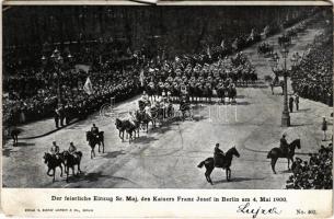 Der feierliche Einzug Sr. Maj. des Kaisers Franz Josef in Berlin am 4. Mai 1900. / Ceremonial entry of Franz Joseph I into Berlin (EM)