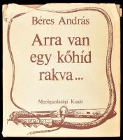 Béres András: Arra van egy kőhíd rakva... Hortobágyi és hajdúsági pásztortörténetek. Bp., 1982, Mezőgazdasági. Szövegközti rajzokkal illusztrált. Kiadói egészvászon-kötés, kiadói szakadt papír védőborítóban.