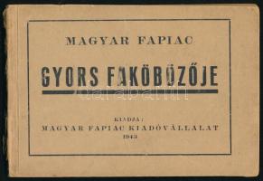 Magyar fapiac gyors faköbözője. hn., 1943., Magyar Fapiac Kiadóvállalat, 104 p. Kiadói papírkötés, kissé foltos, kissé szakadt gerinccel.
