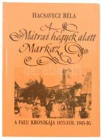 Hacsavecz Béla: A Mátrai hegyek alatt... Markaz. A falu krónikája 1875-től 1945-ig. Markaz, 1995, k.n. Fekete-fehér képekkel illusztrált. Kiadói kartonált papírkötés.