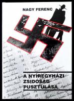 A nyíregyházi zsidóság pusztulása. Forrásközlés. Szerk.: Nagy Ferenc. Szabolcs-Szatmár-Bereg Megyei Levéltár Kiadványai II. Közleményei 33. Nyíregyháza, 2004.,Szabolcs-Szatmár-Bereg Megyei Önkormányzat Levéltár. Kiadói kartonált papírkötés. Megjelent 500 példányban.