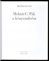 2 db Molnár C. Pálról szóló könyv: Bizzer István: Molnár-C. Pál, a könyvművész. Bp., 2006, Holnap. G...