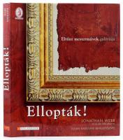 Webb, Jonathan: Ellopták! Eltűnt mesterművek galériája. Ford.: Garai Attila, Boross Anna. Bp., 2008, HVG. Gazdag képanyaggal illusztrálva. Kiadói kartonált papírkötés, kiadói papír védőborítóban, jó állapotban.