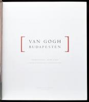 Van Gogh Budapesten. Szerk.: Geskó Judit. Bp., 2006, Szépművészeti Múzeum-Vince Kiadó, 538 p. Kiállí...
