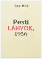 Eörsi László: Pesti lányok, 1956. Bp., 2019., Noran Libro. Fekete-fehér fotókkal illusztrált. Kiadói papírkötés.