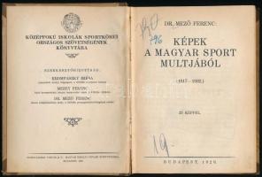 Dr. Mező Ferenc: Képek a magyar sport múltjából. (1817-1892). Középfokú Iskolák Sportkörei Országos ...