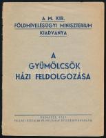 A gyümölcsök házi feldolgozása. A M. kir. Földmívelésügyi Minisztérium kiadványa. Bp., 1939. Kiadói, kissé sérült papírkötésben 16p.