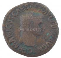 Római Birodalom / Róma / Claudius (Germanicus nevében) 42-54. As Br (10,14g) T:2-,3 Roman Empire / Rome / Claudius (in the name of Germanicus) 41-54. As Br GERMANICVS CAESAR TI AVG F DIVI AVG N / TI CLAVDIVS CAESAR AVG GERM P M TR P IMP P P - S - C (10,14g) C:VF,F RIC I 106