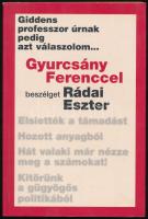 Giddens professzor úrnak pedig azt válaszolom... Gyurcsány Ferenccel beszélget Rádai Eszter. Szerk.: Bognár Róbert. Bp., 2006, Mozgó Világ. Kiadói papírkötés. Gyurcsány Ferenc (1961- ) politikus, volt miniszterelnök által aláírt példány.