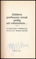 Giddens professzor úrnak pedig azt válaszolom... Gyurcsány Ferenccel beszélget Rádai Eszter. Szerk.:...